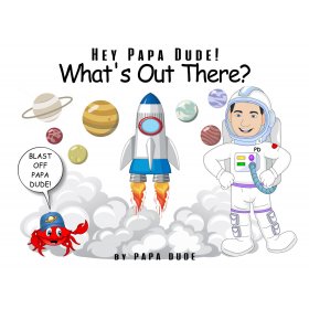 Space journey in Hey Papa Dude! What's Out There? by Papa Dude